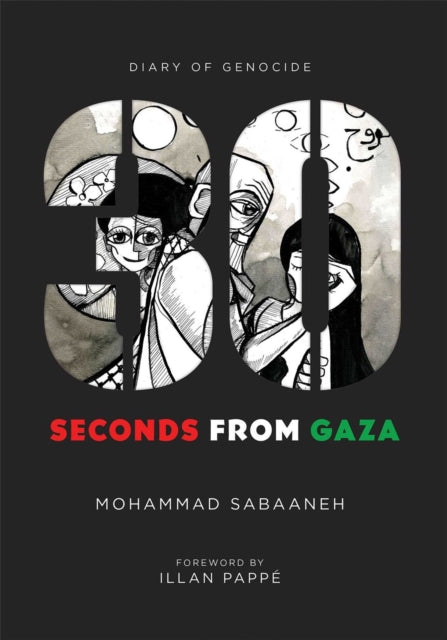 30 Seconds from Gaza: Diary of Genocide by Mohammad Sabaaneh