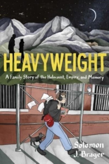 Heavyweight: A Family Story of the Holocaust, Empire, and Memory by Solomon J. Brager