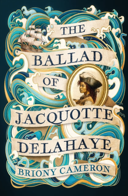 The Ballad of Jacquotte Delahaye by Briony Cameron
