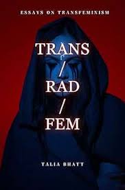 Trans/Rad/Fem by Talia Bhatt