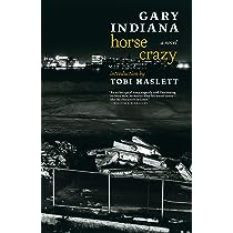 Horse Crazy by Gary Indiana