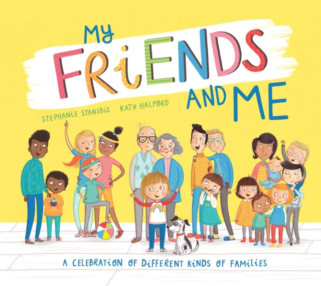 My Friends and Me: A Celebration of Different Kinds of Families by Stephanie Stansbie