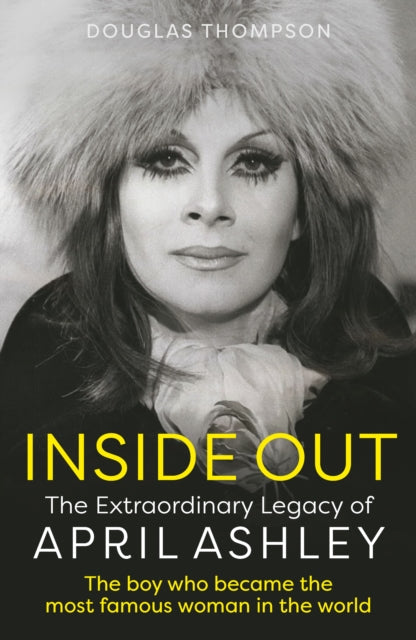 Inside Out: The Extraordinary Legacy of April Ashley by Douglas Thompson
