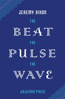 The Beat the Pulse the Wave by Jeremy Dixon (Pre-Order)
