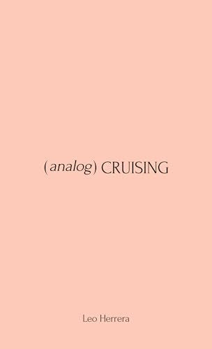 Analog Cruising: A Manual by Leo Herrera