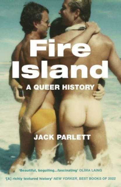 Fire Island: Love, Loss and Liberation in an American Paradise by Jack Parlett