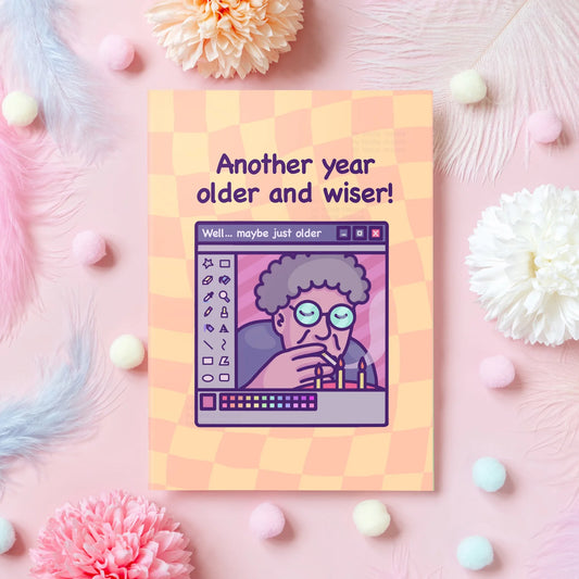 Older and Wiser! (Well, Maybe Just Older...) Birthday Card