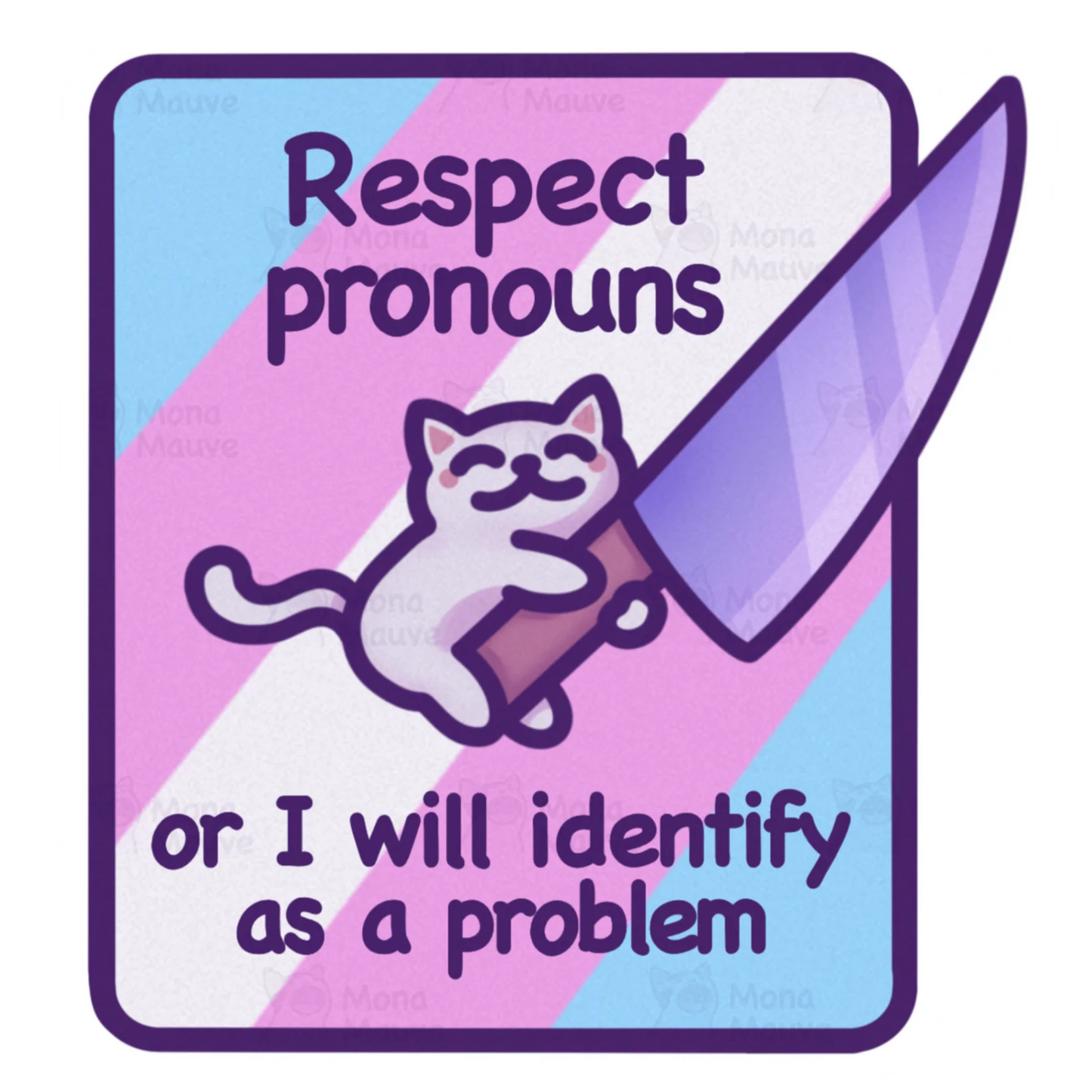 Respect Pronouns or I Will Identify as a Problem sticker