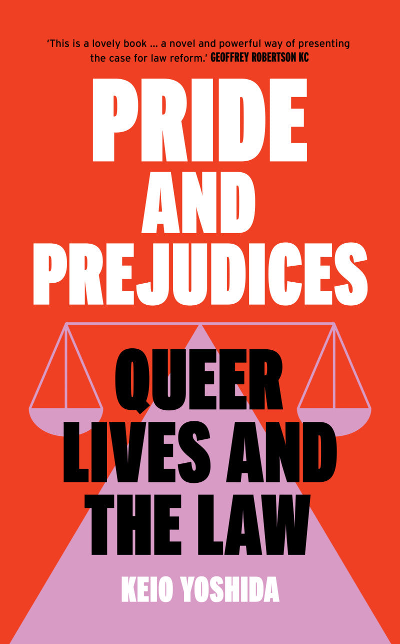 Pride and Prejudices: Queer Lives and the Law by Keio Yoshida