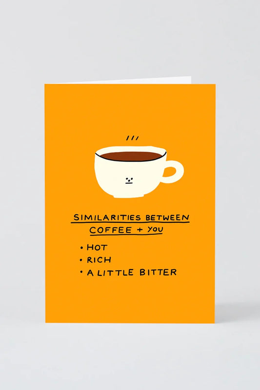 Similarities Between Coffee + You greetings card