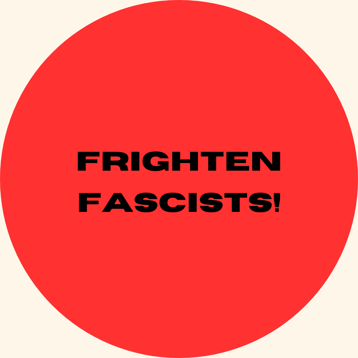 Frighten Fascists! badge