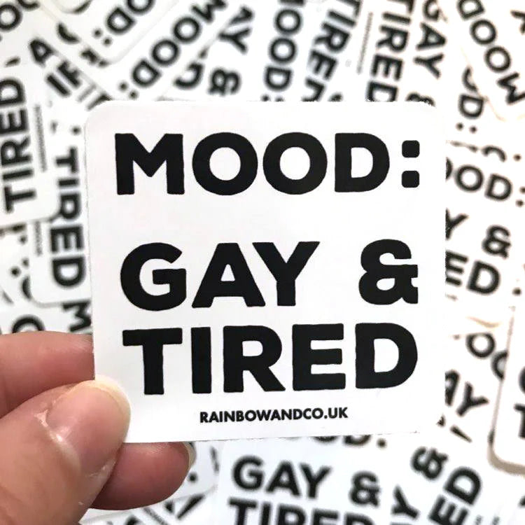 Mood: Gay & Tired sticker