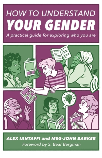 How to Understand Your Gender: A Practical Guide for Exploring Who You Are by Meg-John Barker, Alex Iantaffi