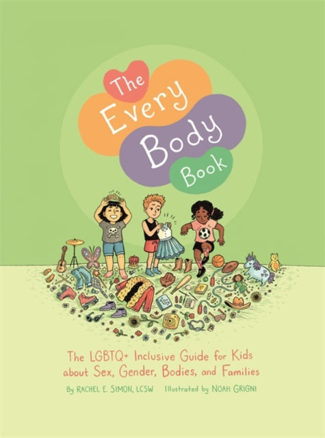 The Every Body Book: The LGBTQ+ Inclusive Guide for Kids About Sex, Gender, Bodies, and Families