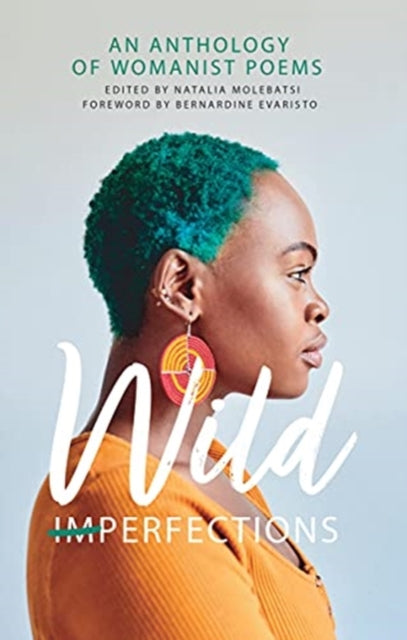 Wild Imperfections: A Womanist Anthology of Poems edited by Natalia Molebatsi