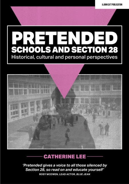 Pretended: Schools and Section 28 by Catherine Lee