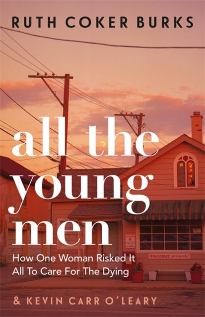 All the Young Men by Ruth Coker Burks and Kevin Carr O'Leary