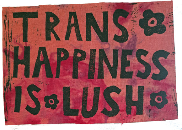 Trans Happiness is Lush lino print fabric patch