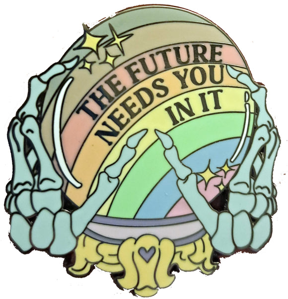 The Future Needs You In It enamel pin badge