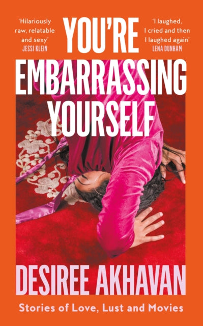 You’re Embarrassing Yourself by Desiree Akhavan