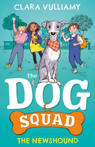 The Dog Squad: The Newshound Book 1 by Clara Vulliamy