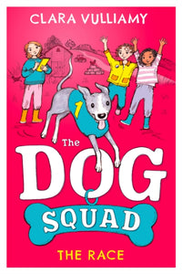 The Dog Squad: The Race Book 2 by Clara Vulliamy