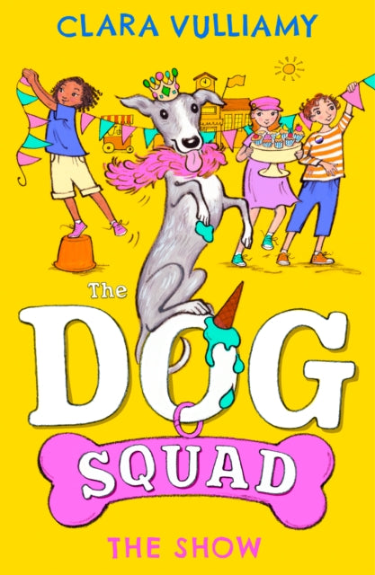 The Dog Squad: The Show Book 3 by Clara Vulliamy