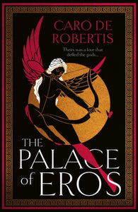 The Palace of Eros by Caro De Robertis