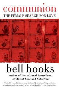 Communion: The Female Search for Love by bell hooks