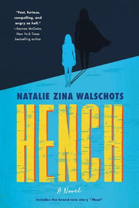 Hench: A Novel by Natalie Zina Walschots