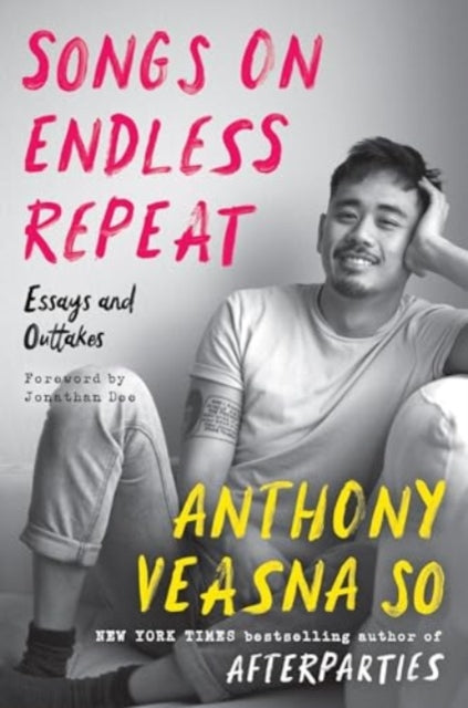 Songs on Endless Repeat: Essays and Outtakes by Anthony Veasna So (Pre-Order)