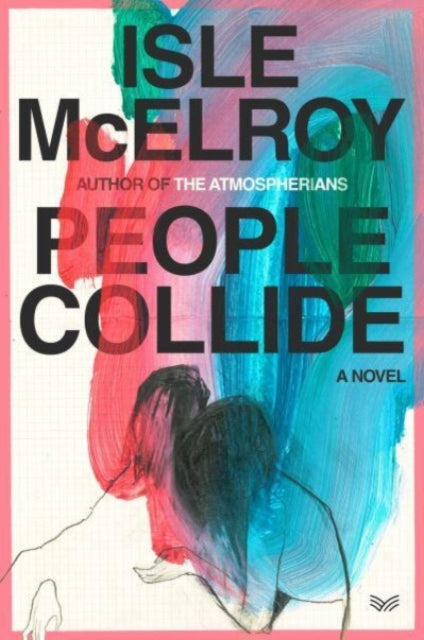 People Collide: A Novel by Isle McElroy