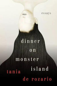 Dinner on Monster Island: Essays by Tania De Rozario