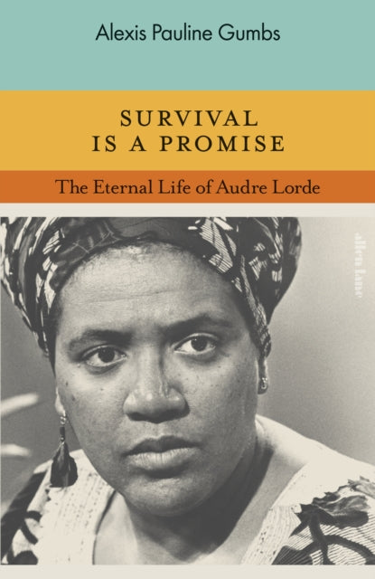 Survival is a Promise: The Eternal Life of Audre Lorde by Alexis Pauline Gumbs