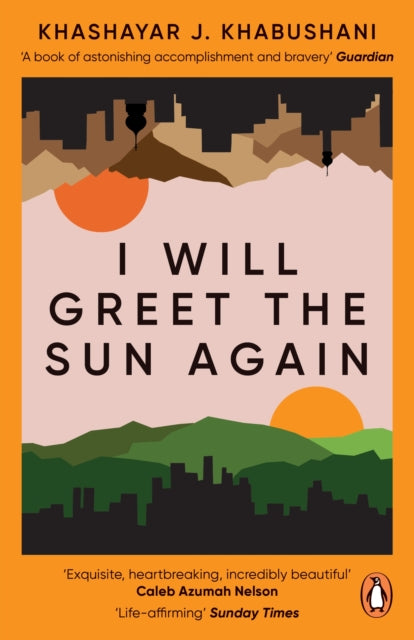 I Will Greet the Sun Again by Khashayar J. Khabushani