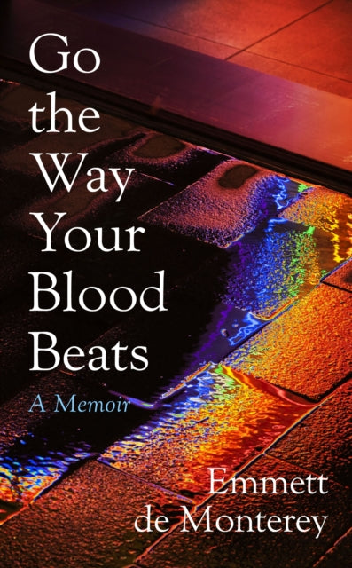 Go the Way Your Blood Beats by Emmett de Monterey