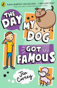 The Day My Dog Got Famous by Jen Carney