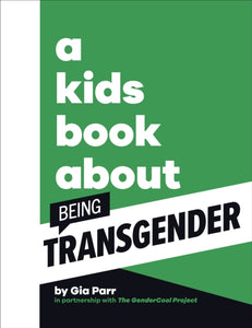 A Kids Book About Being Transgender by Gia Parr