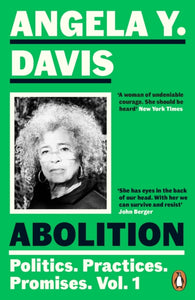 Abolition: Politics, Practices, Promises, Vol. 1 by Angela Y. Davis