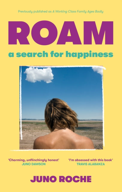 Roam: A Search for Happiness by Juno Roche