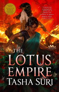 The Lotus Empire (Burning Kingdoms #3) by Tasha Suri