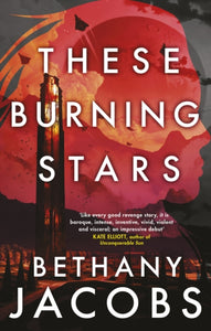 These Burning Stars by Bethany Jacobs