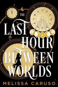 The Last Hour Between Worlds by Melissa Caruso