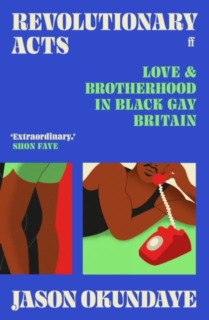 Revolutionary Acts: Love & Brotherhood in Black Gay Britain by Jason Okundaye (Pre-Order)