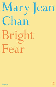 Bright Fear by Mary Jean Chan