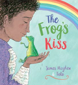 The Frog's Kiss by James Mayhew & Toto
