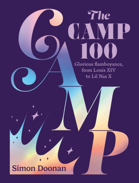 The Camp 100: Glorious flamboyance, from Louis XIV to Lil Nas X by Simon Doonan