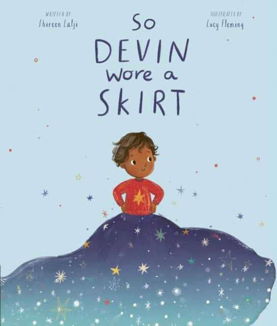 So Devin Wore a Skirt by Shireen Lalji, Lucy Fleming