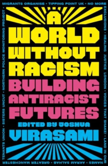A World Without Racism: Building Antiracist Futures edited by Joshua Virasami