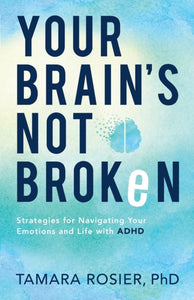 Your Brain`s Not Broken by Tamara Rosier